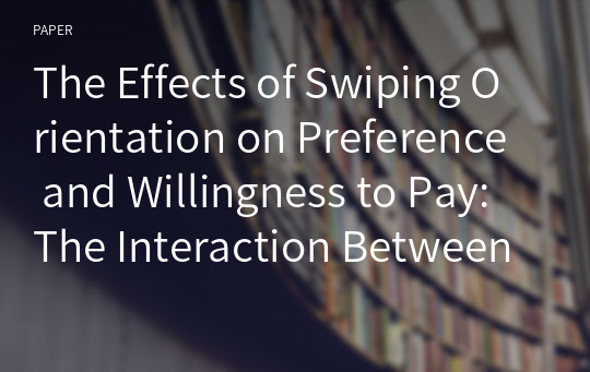 The Effects of Swiping Orientation on Preference and Willingness to Pay: The Interaction Between Touch Interface and Need-For-Touch