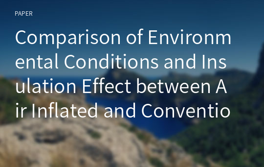 Comparison of Environmental Conditions and Insulation Effect between Air Inflated and Conventional Double Layer Greenhouse