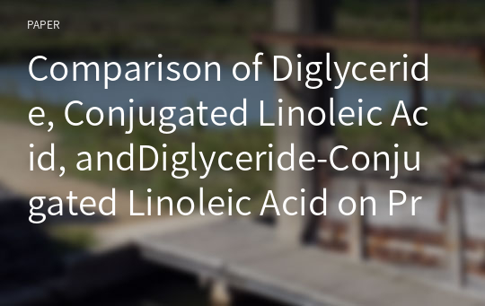 Comparison of Diglyceride, Conjugated Linoleic Acid, andDiglyceride-Conjugated Linoleic Acid on Proliferation andDifferentiation of 3T3-L1 Preadipocytes