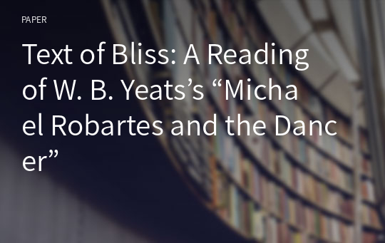 Text of Bliss: A Reading of W. B. Yeats’s “Michael Robartes and the Dancer”