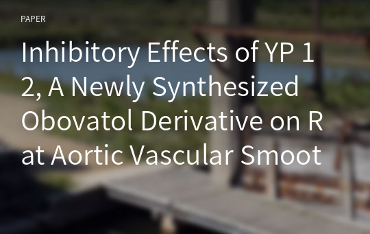 Inhibitory Effects of YP 12, A Newly Synthesized Obovatol Derivative on Rat Aortic Vascular Smooth Muscle Cell Proliferation