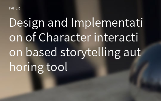 Design and Implementation of Character interaction based storytelling authoring tool
