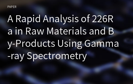 A Rapid Analysis of 226Ra in Raw Materials and By-Products Using Gamma-ray Spectrometry