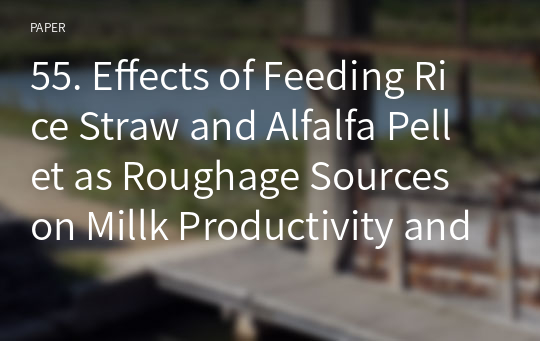 55. Effects of Feeding Rice Straw and Alfalfa Pellet as Roughage Sources on Millk Productivity and Chewing Behavior in Mid-Lactating Dairy Cows