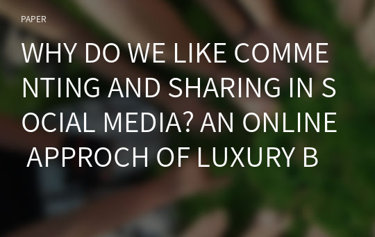 WHY DO WE LIKE COMMENTING AND SHARING IN SOCIAL MEDIA? AN ONLINE APPROCH OF LUXURY BRAND COMMUNICATION