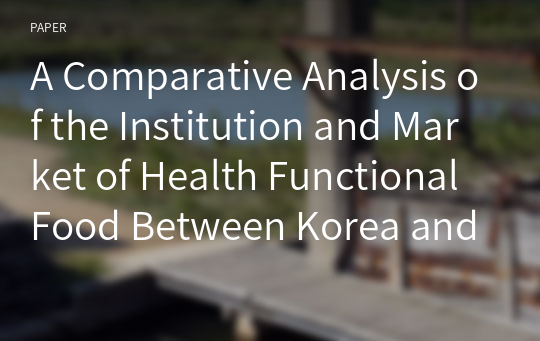 A Comparative Analysis of the Institution and Market of Health Functional Food Between Korea and Japan