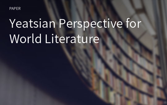 Yeatsian Perspective for World Literature
