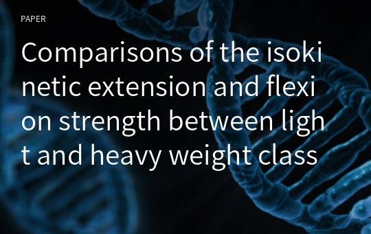 Comparisons of the isokinetic extension and flexion strength between light and heavy weight class Ssireum athletes