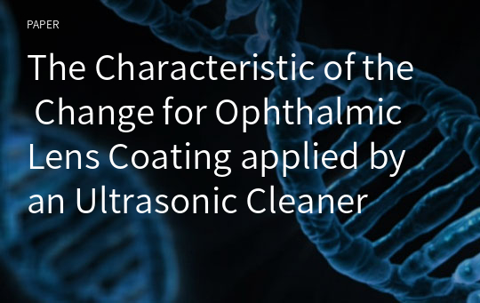 The Characteristic of the Change for Ophthalmic Lens Coating applied by an Ultrasonic Cleaner