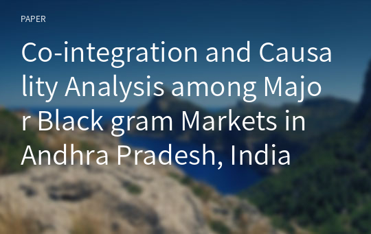 Co-integration and Causality Analysis among Major Black gram Markets in Andhra Pradesh, India