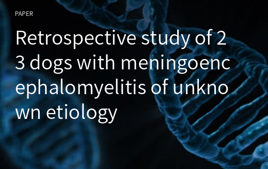 Retrospective study of 23 dogs with meningoencephalomyelitis of unknown etiology