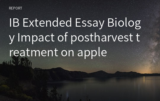 IB Extended Essay Biology Impact of postharvest treatment on apple