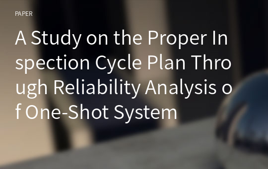 A Study on the Proper Inspection Cycle Plan Through Reliability Analysis of One-Shot System