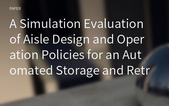 A Simulation Evaluation of Aisle Design and Operation Policies for an Automated Storage and Retrieval System with Narrow-/Wide-Width Racks