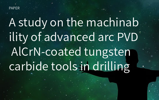 A study on the machinability of advanced arc PVD AlCrN‑coated tungsten carbide tools in drilling of CFRP/titanium alloy stacks