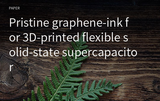 Pristine graphene‑ink for 3D‑printed flexible solid‑state supercapacitor