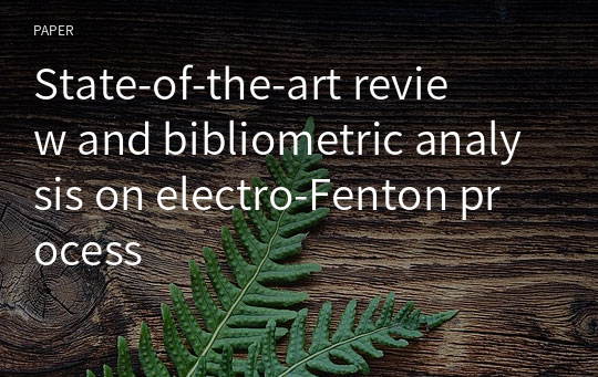 State‑of‑the‑art review and bibliometric analysis on electro‑Fenton process
