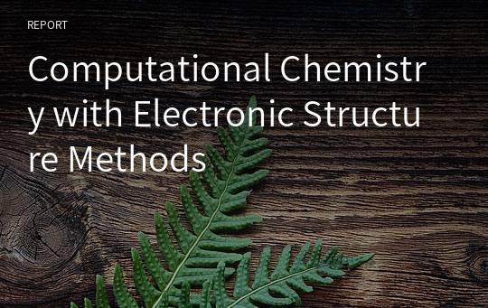 Computational Chemistry with Electronic Structure Methods