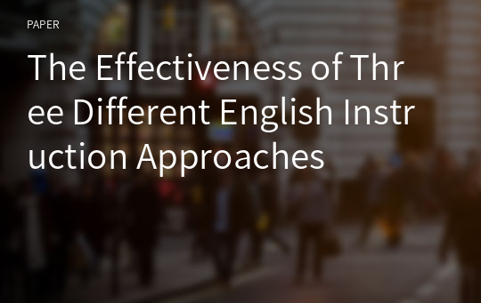 The Effectiveness of Three Different English Instruction Approaches