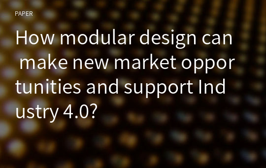 How modular design can make new market opportunities and support Industry 4.0?