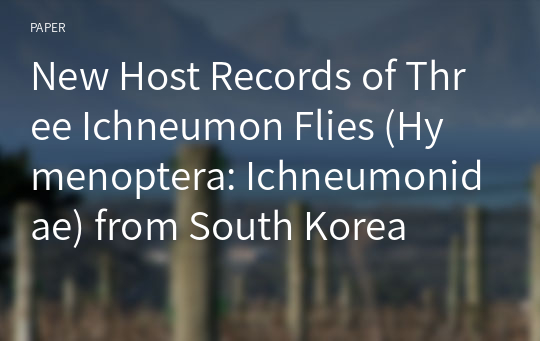 New Host Records of Three Ichneumon Flies (Hymenoptera: Ichneumonidae) from South Korea