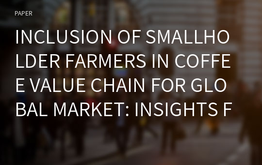 INCLUSION OF SMALLHOLDER FARMERS IN COFFEE VALUE CHAIN FOR GLOBAL MARKET: INSIGHTS FROM GLOBAL PLAYERS