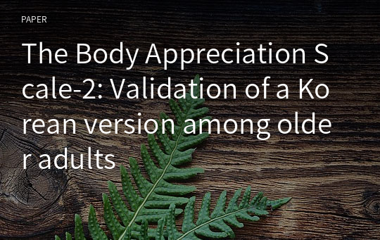 The Body Appreciation Scale-2: Validation of a Korean version among older adults