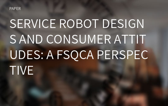 SERVICE ROBOT DESIGNS AND CONSUMER ATTITUDES: A FSQCA PERSPECTIVE