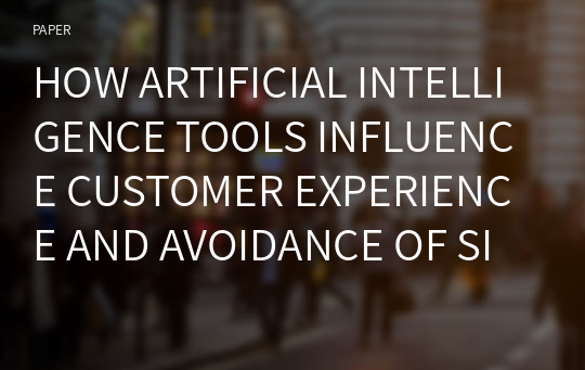 HOW ARTIFICIAL INTELLIGENCE TOOLS INFLUENCE CUSTOMER EXPERIENCE AND AVOIDANCE OF SIMILARITY