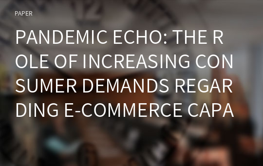PANDEMIC ECHO: THE ROLE OF INCREASING CONSUMER DEMANDS REGARDING E-COMMERCE CAPABILITIES IN THE FASHION INDUSTRY