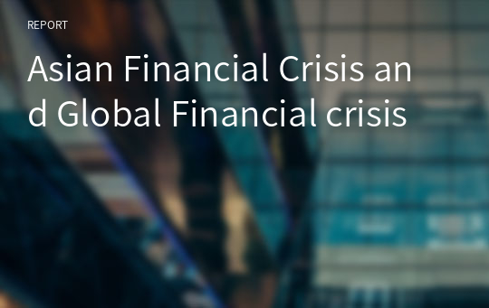 Asian Financial Crisis and Global Financial crisis