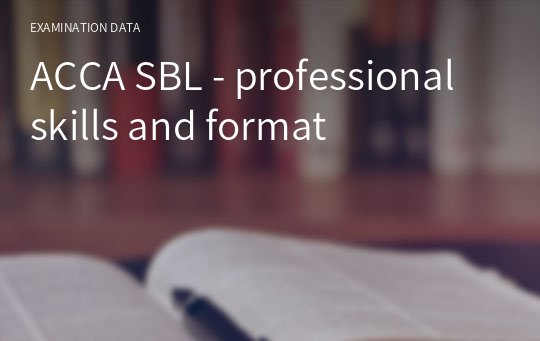 ACCA SBL - professional skills and format