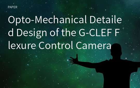 Opto-Mechanical Detailed Design of the G-CLEF Flexure Control Camera
