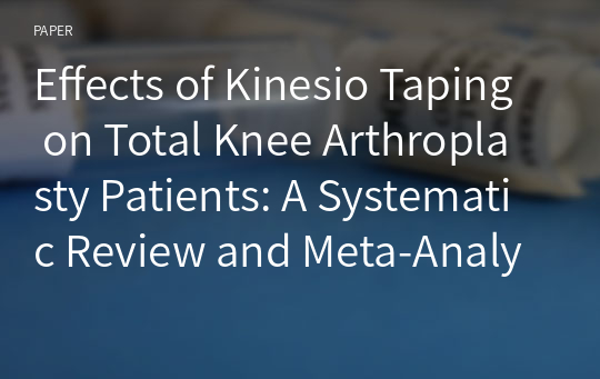 Effects of Kinesio Taping on Total Knee Arthroplasty Patients: A Systematic Review and Meta-Analysis of Randomized Controlled Trials