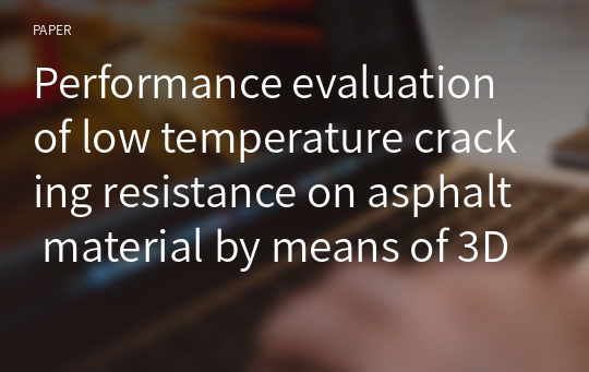Performance evaluation of low temperature cracking resistance on asphalt material by means of 3D pavement surface profiler and info-graphic approach