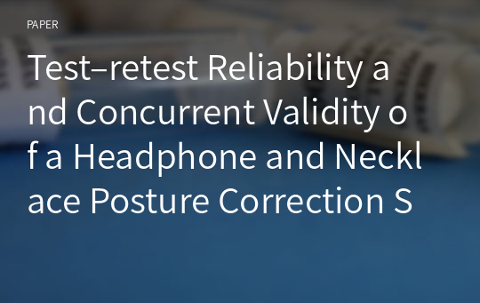 Test–retest Reliability and Concurrent Validity of a Headphone and Necklace Posture Correction System Developed for Office Workers