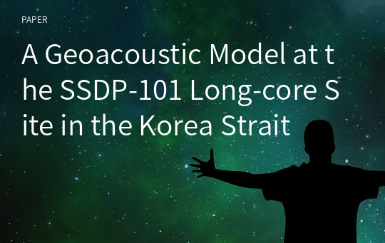 A Geoacoustic Model at the SSDP-101 Long-core Site in the Korea Strait