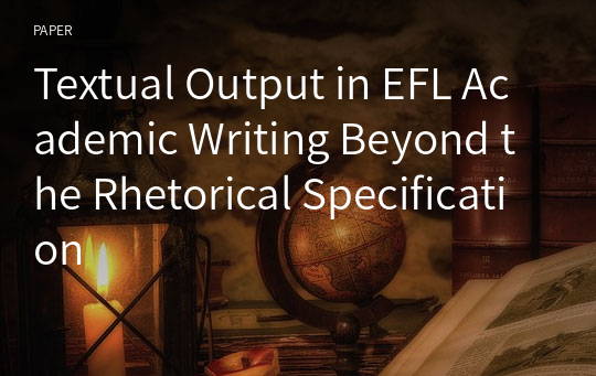 Textual Output in EFL Academic Writing Beyond the Rhetorical Specification