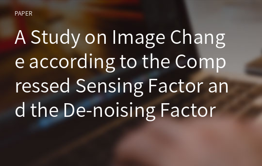 A Study on Image Change according to the Compressed Sensing Factor and the De-noising Factor during MRCP T2 3D