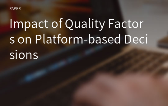 Impact of Quality Factors on Platform-based Decisions