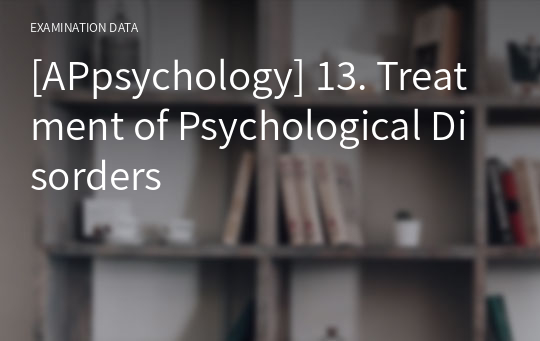 [APpsychology] 13. Treatment of Psychological Disorders