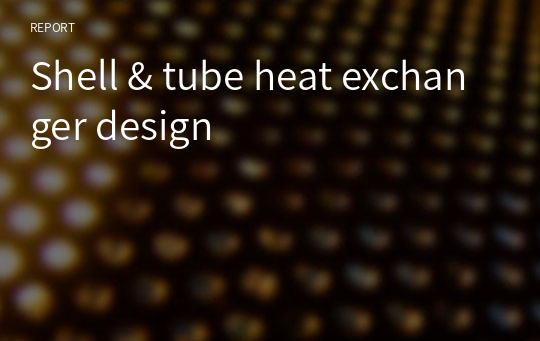Shell &amp; tube heat exchanger design