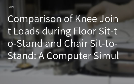 Comparison of Knee Joint Loads during Floor Sit-to-Stand and Chair Sit-to-Stand: A Computer Simulation Study