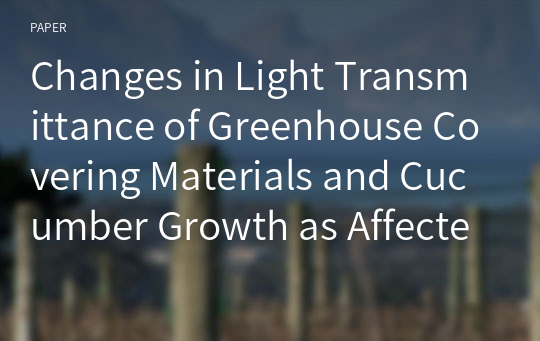 Changes in Light Transmittance of Greenhouse Covering Materials and Cucumber Growth as Affected by Particulate Matter
