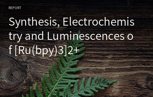Synthesis, Electrochemistry and Luminescences of [Ru(bpy)3]2+