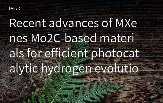 Recent advances of MXenes Mo2C‑based materials for efficient photocatalytic hydrogen evolution reaction