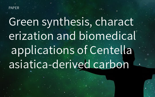 Green synthesis, characterization and biomedical applications of Centella asiatica‑derived carbon dots