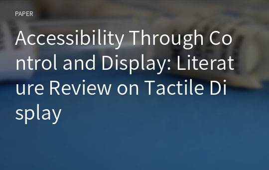 Accessibility Through Control and Display: Literature Review on Tactile Display