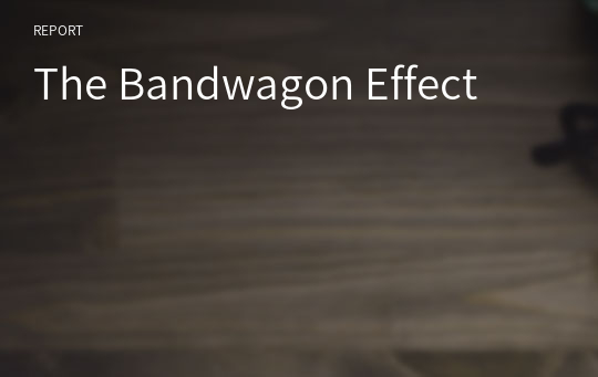 The Bandwagon Effect