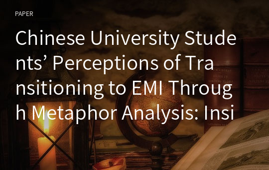 Chinese University Students’ Perceptions of Transitioning to EMI Through Metaphor Analysis: Insights for Enhancing Language Support for Engineering Students